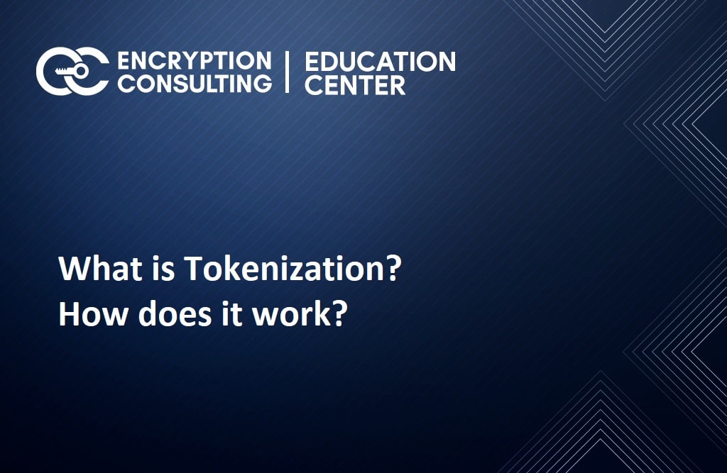 What Is Tokenization? How Does It Work? | Encryption Consulting