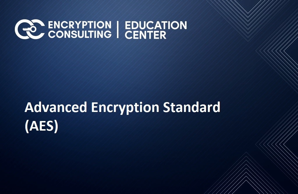 What Is AES How Does It Work Encryption Consulting